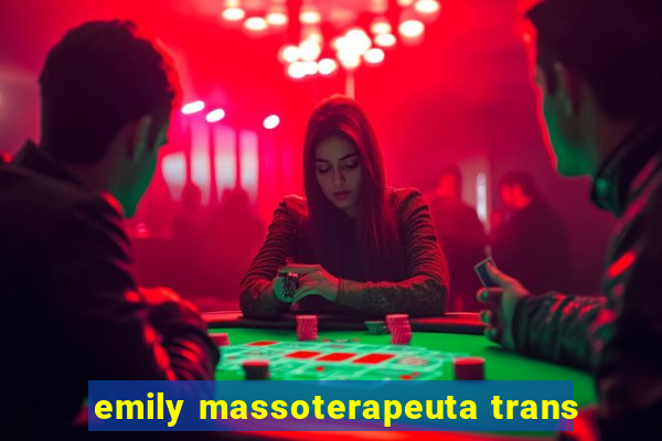 emily massoterapeuta trans